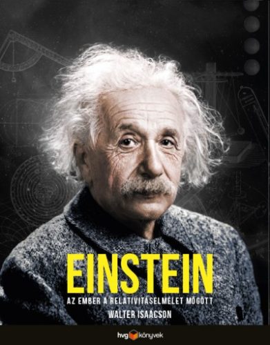 Walter Isaacson - Einstein - Az ember a relativitáselmélet mögött 