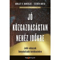   Abhijit V. Banerjee és Esther Duflo - Jó közgazdaságtan nehéz időkre