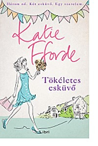 Katie Fforde-Tökéletes esküvő 