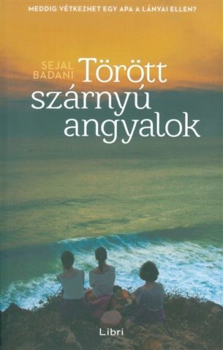 Sejal Badani-Törött szárnyú angyalok 