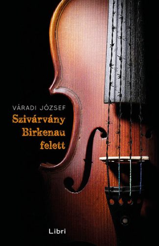 Váradi József - Szivárvány Birkenau felett 