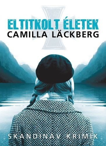 Camilla Läckberg-Eltitkolt életek 