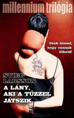 Stieg Larsson-A lány, aki a tűzzel játszik - Millennium sorozat 2. 