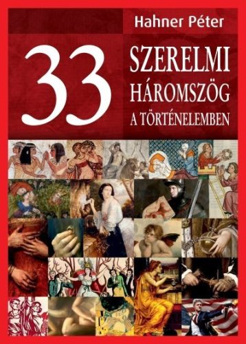 Hahner Péter-33 szerelmi háromszög a történelemben 