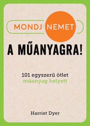 Harriet Dyer - Mondj nemet a műanyagra! 