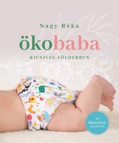 Nagy Réka - Ökobaba - Kicsivel zöldebben  