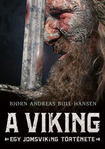 Bjorn Andreas Bull-Hansen - A viking - Egy jomsviking története