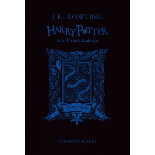 J. K. Rowling - Harry Potter és a Titkok Kamrája - Hollóhátas kiadás