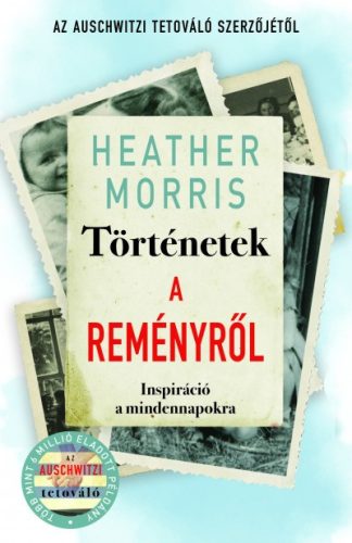 Heather Morris - Történetek a reményről