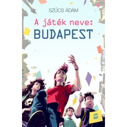 Szűcs Ádám - A játék neve: Budapest