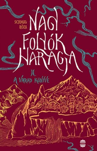 Schmal Róza - Nagy folyók haragja II. - A Varad könyve