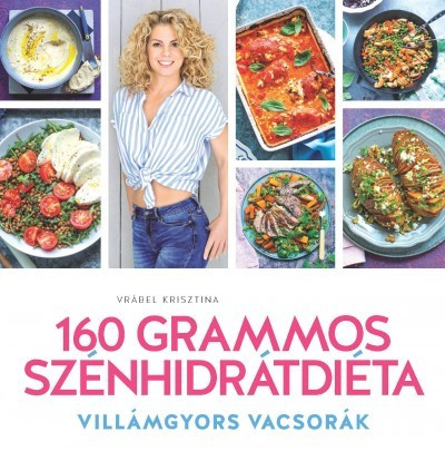 Vrábel Krisztina-160 grammos szénhidrátdiéta - Villámgyors vacsorák 