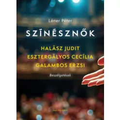   Színésznők - Halász Judit, Esztergályos Cecília, Galambos Erzsi - Beszélgetések (kötött áras)  