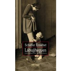   Schäffer Erzsébet - Lábujjhegyen - Történetek útközben