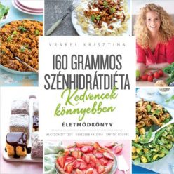   Vrábel Krisztina- 160 grammos szénhidrátdiéta - Kedvencek könnyebben - Életmódkönyv