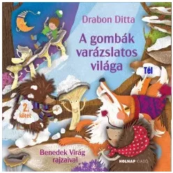   A gombák varázslatos világa - 2. kötet - Tél Drabon Ditta (kötött áras) 