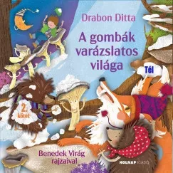 A gombák varázslatos világa - 2. kötet - Tél Drabon Ditta (kötött áras) 