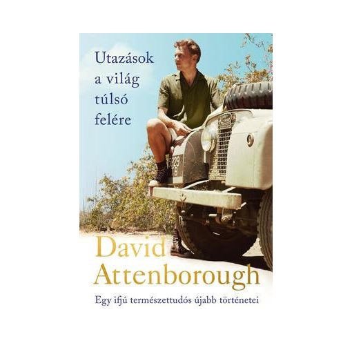 David Attenborough - Utazások a világ túlsó felére 