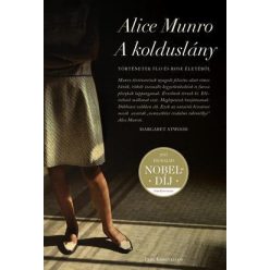 Alice Munro - A kolduslány - Történetek Flo és Rose életéből    Alice Munro - A kolduslány - Történetek Flo és Rose életéből