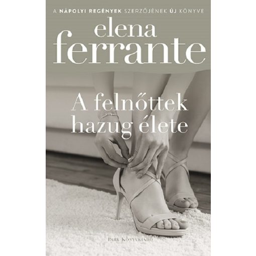 Elena Ferrante-A felnőttek hazug élete