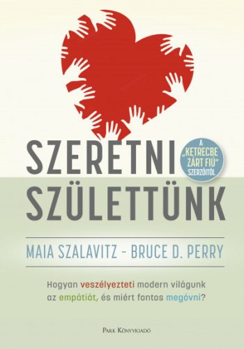 Bruce D. Perry és Maia Szalavitz - Szeretni születtünk