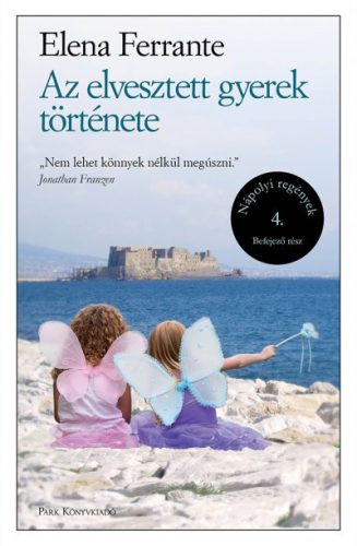 Elena Ferrante - Az elvesztett gyerek története - Nápolyi regények 4. 