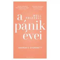 Nell Frizzell - A pánik évei - Akarok-e gyereket?