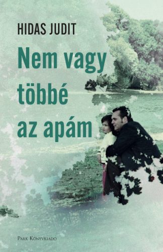 Hidas Judit - Nem vagy többé az apám