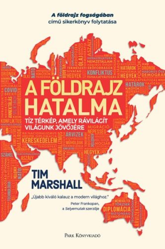 Tim Marshall - A földrajz hatalma - Tíz térkép, amely rávilágít világunk jövőjére