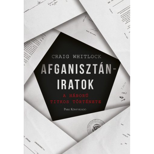 Craig Whitlock - Afganisztán-iratok - A háború titkos története