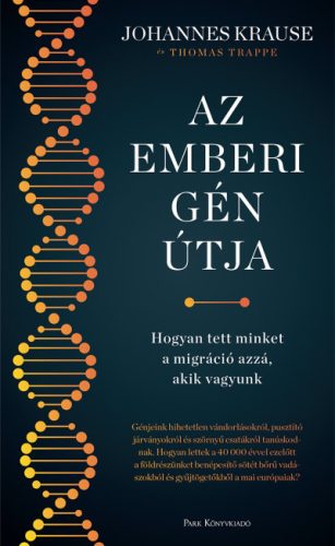 Az emberi gén útja - Hogyan tett minket a migráció azzá, akik vagyunk - Johannes Krause - Thomas Trappe