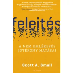   Felejtés - A nem emlékezés jótékony hatásai - Scott A. Small