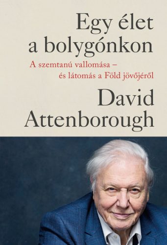 David Attenborough és Jonnie Hughes - Egy élet a bolygónkon (újra kiadás)