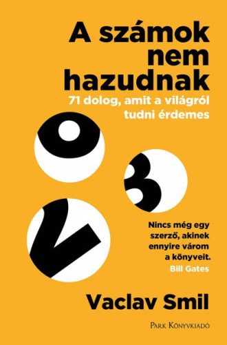 Vaclav Smil - A számok nem hazudnak - 71 dolog, amit a világról tudni érdemes