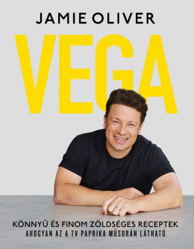 Jamie Oliver - Vega - Könnyű és finom zöldséges receptek 