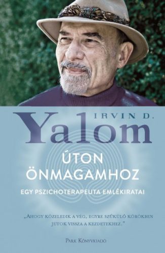 Irvin D. Yalom - Úton önmagamhoz - Egy pszichoterapeuta emlékiratai