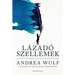  Lázadó szellemek - Az Én felfedezése - az első romantikusok - Andrea Wulf (kötött áras)