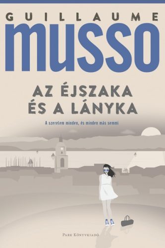 Guillaume Musso - Az éjszaka és a lányka 