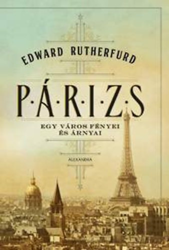 Edward Rutherfurd - Párizs - Egy város fényei és árnyai