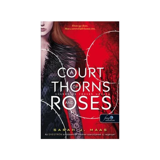 Sarah J. Maas-A Court of Thorns and Roses-Tüskék és rózsák udvara (új példány)