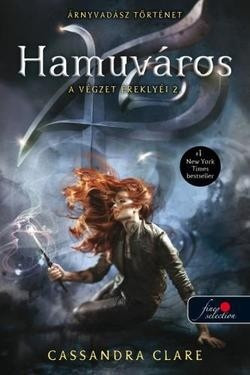 Cassandra Clare - Hamuváros -A végzet ereklyéi 2./puha