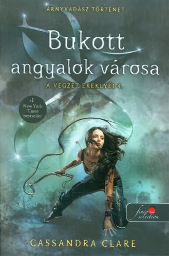 Cassandra Clare - Bukott angyalok városa - A végzet ereklyéi 4./puha