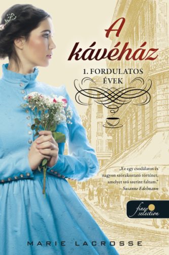 A kávéház - Fordulatos évek - A kávéház saga 1. - Marie Lacrosse