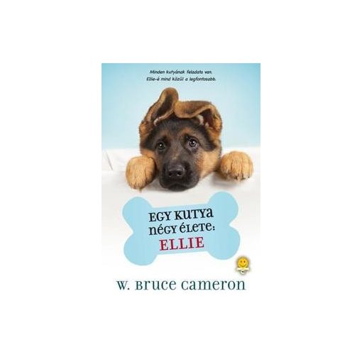 W. Bruce Cameron-Egy kutya négy élete: Ellie  (új példány)