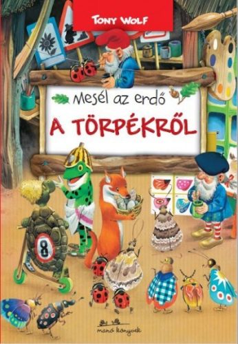 Tony Wolf - Mesél az erdő - A törpékről