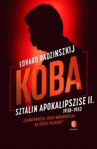 Edvard Radzinszkij-Koba - Sztálin apokalipszise II. 