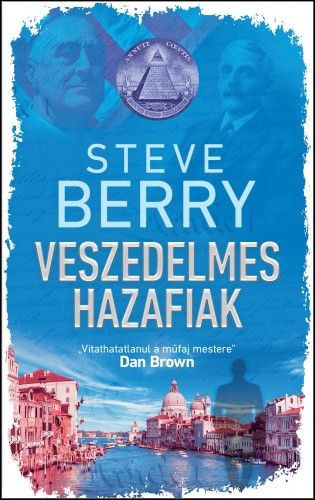 Steve Berry - Veszedelmes hazafiak 