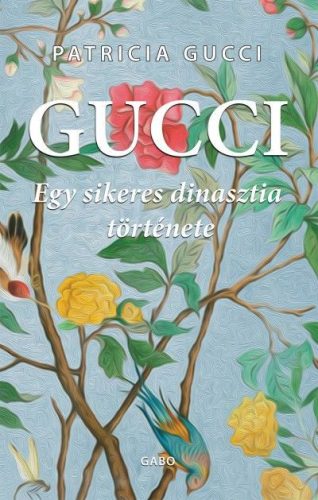 Patrizia Gucci - Gucci - Egy sikeres dinasztia története 