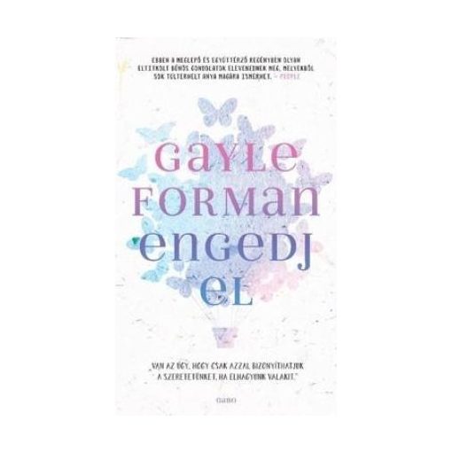 Gayle Forman-Engedj el (új példány)