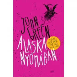John Green - Alaska nyomában 